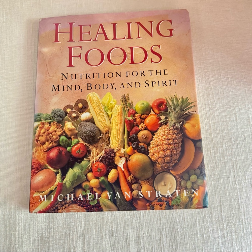 Healing Foods: Nutrition for the Mind, Body, and Spirit Hardcover